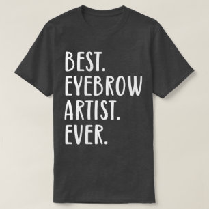 Best Eyebrow Artist Ever T-Shirt
