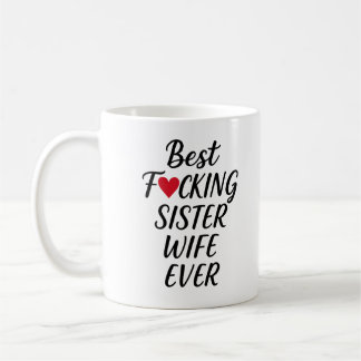 Best F*cking Sister Wife Mug 