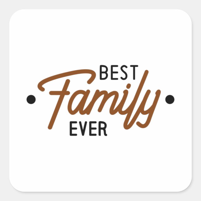 Best Family Ever Square Sticker (Front)