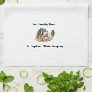 Best Family Time is Together While Camping on a  Tea Towel