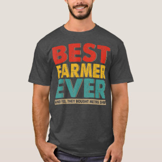 Best Farmer Ever Yes They Bought Me This Lover T-Shirt