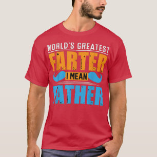 best farter ever i mean father funny family toget T-Shirt