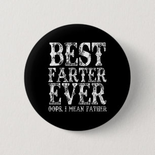 Best Farter Ever Oops I Mean Father Fart Funny Fat 6 Cm Round Badge