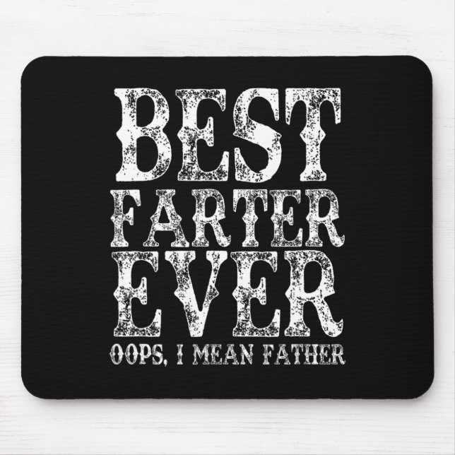 Best Farter Ever Oops I Mean Father Fart Funny Fat Mouse Mat (Front)