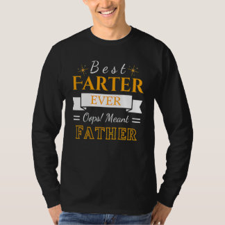 Best Farter Ever Oops I Meant Father Father's Da T-Shirt