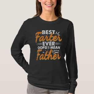 Best Farter Ever Oops I Meant Father Father's Day T-Shirt