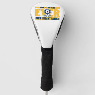 Best Farter Ever Oops I Meant Father Golf Head Cover