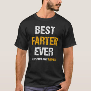Best Farter Ever Oops I Meant Father T-Shirt