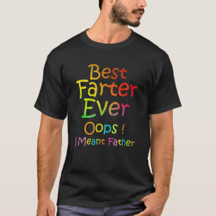 Best Farter Ever Oops I Meant Father Tie Dye T-Shirt