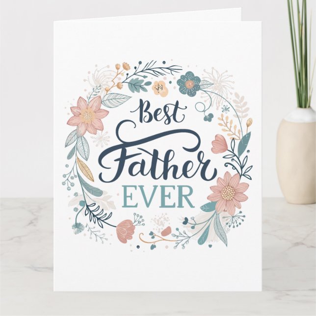 best father ever, lovely quotes  card (Front)