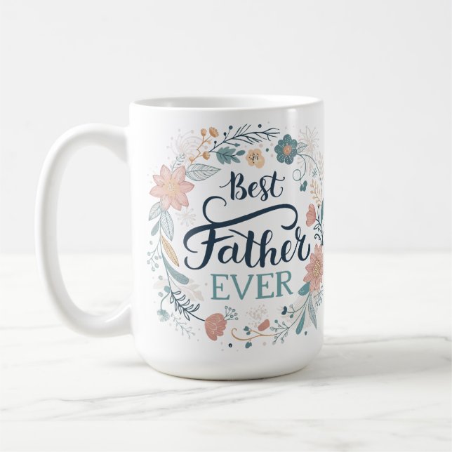 best father ever, lovely quotes  coffee mug (Left)