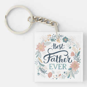 best father ever, lovely quotes  key ring