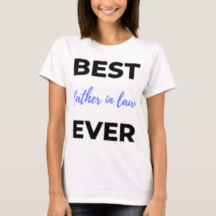 Best Father In Law Ever 2 T-Shirt