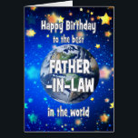 Best Father in Law In The World Birthday<br><div class="desc">Celebrate your father-in-law with a cosmic twist! This card features a breathtaking view of Earth from space,  with the heartfelt message,  "Happy Birthday to the best father-in-law in the world." A perfect way to show how much he means to you—no matter the distance,  he’s always your number one.</div>