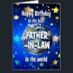 Best Father in Law In The World Birthday<br><div class="desc">Celebrate your father-in-law with a cosmic twist! This card features a breathtaking view of Earth from space,  with the heartfelt message,  "Happy Birthday to the best father-in-law in the world." A perfect way to show how much he means to you—no matter the distance,  he’s always your number one.</div>