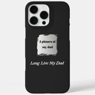  Best Father’s Day Gift, Long Live My Dad T-Shirt iPhone 16 Pro Max Case