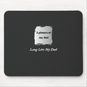 Best Father’s Day Gift, Long Live My Dad T-Shirt Mouse Mat