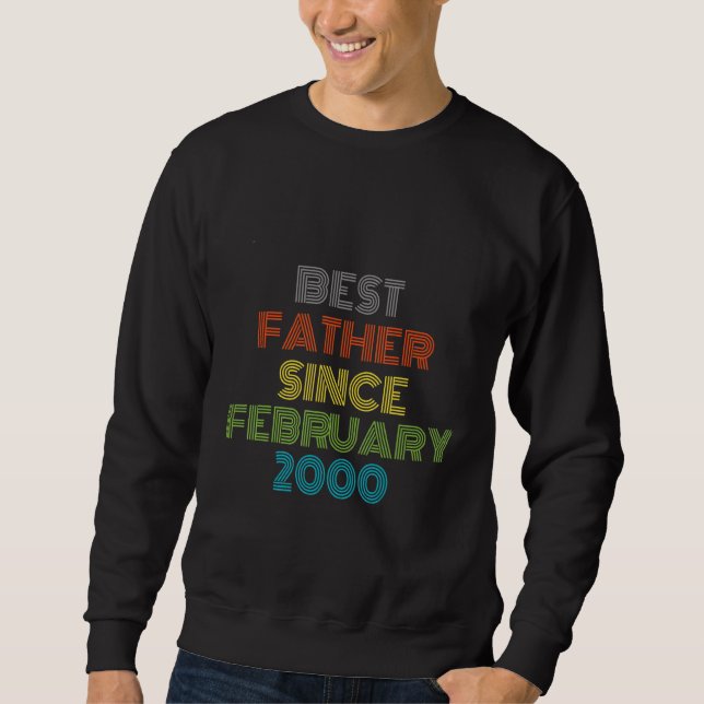Best Father Since February 2000 Cool Present Sweatshirt (Front)