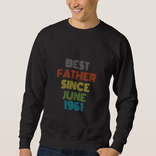 Best Father Since June 1961 Cool Present Sweatshirt (Front)