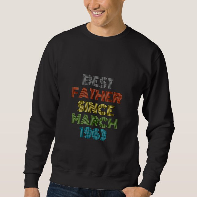 Best Father Since March 1963 Cool Present Sweatshirt (Front)