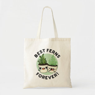 Best Ferns Forever Funny BFF Pun  Tote Bag