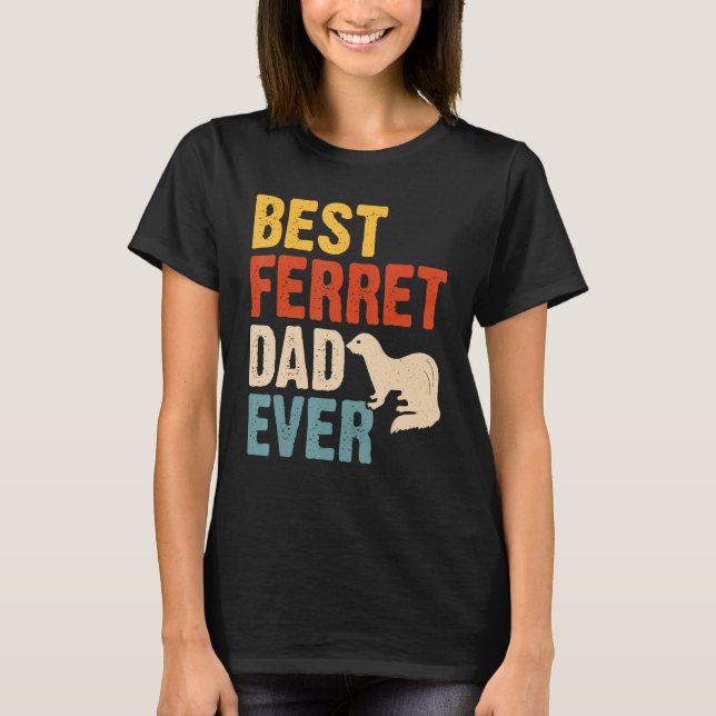 Best Ferret Dad Ever T-Shirt (Front)