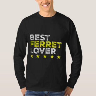 Best Ferret For Ferret T-Shirt