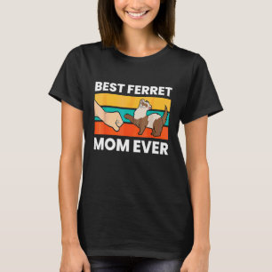 Best Ferret Mum Ever Love Ferret Perfect Ferrets P T-Shirt