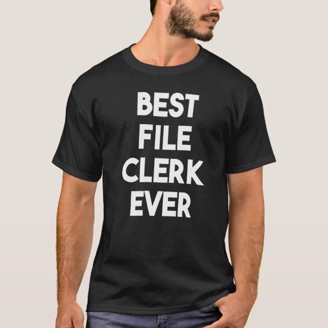 Best File Clerk Ever   T-Shirt (Front)