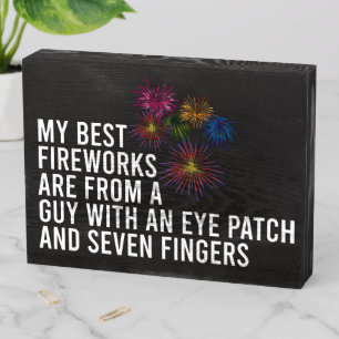 Best Fireworks Funny Pyrotechnic 4th of July Wooden Box Sign