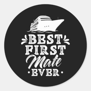 Best First Mate Ever Yacht Sea Boat Ship  Classic Round Sticker