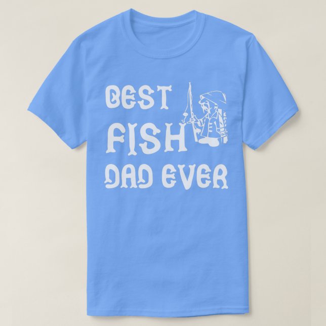 Best fish dad ever 2 T-Shirt (Design Front)
