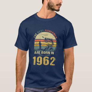 Best Fishermen Are Born In 1962 60th Birthday Fish T-Shirt