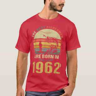 Best Fishermen Are Born In 1962 60th Birthday Fish T-Shirt