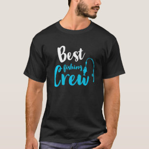 Best Fishing Crew Fishing Fish Fishing Hobby Outd T-Shirt