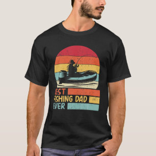 Best Fishing Dad Ever. Funny Vintage Fishing Dad F T-Shirt