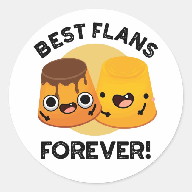 Best Flans Forever Funny Friend Pun  Classic Round Sticker (Front)