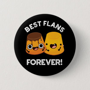 Best Flans Forever Funny Friend Pun Dark BG 6 Cm Round Badge