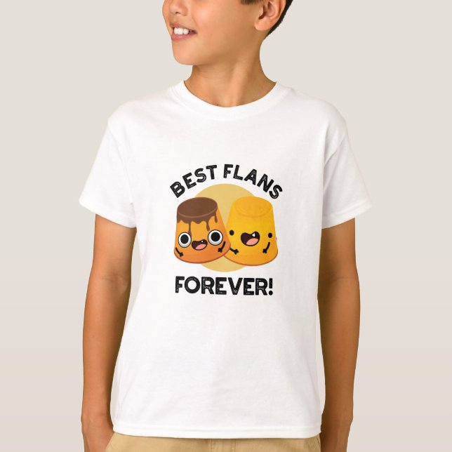 Best Flans Forever Funny Friend Pun  T-Shirt (Front)