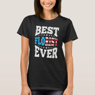 Best Florist Florists 4th Fourth Of July Usa Ameri T-Shirt