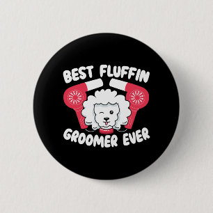 Best Fluffin Groomer Ever Dog Grooming Fur Artist 6 Cm Round Badge