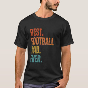 Best Football Dad Ever Father T-Shirt