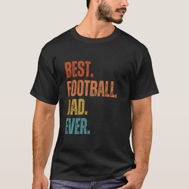 Best Football Dad Ever Father T-Shirt (Front)