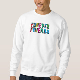 Best Forever Friends bff friendship beautiful Sweatshirt