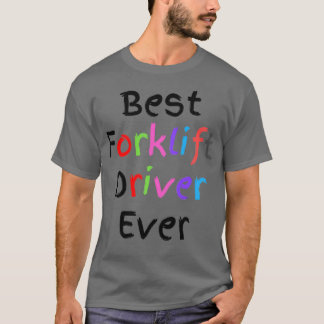 Best Forklift Driver Ever funny men gift women gif T-Shirt
