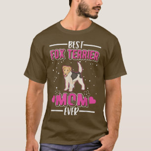 Best Fox Terrier Mom Ever Fox Terrier Mom T-Shirt