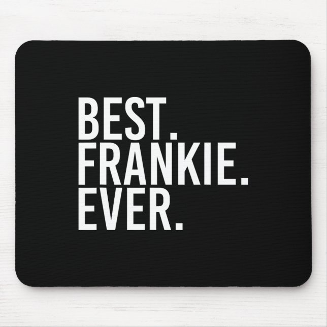 Best. Frankie. Ever. Funny Personalised Name Joke  Mouse Mat (Front)