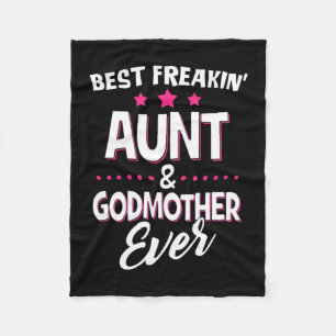 Best Freakin Aunt And Godmother Ever Fleece Blanket