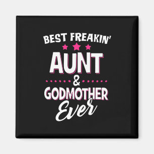 Best Freakin Aunt And Godmother Ever Magnet