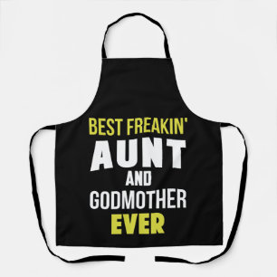 Best Freakin' Aunt & Godmother Ever Apron